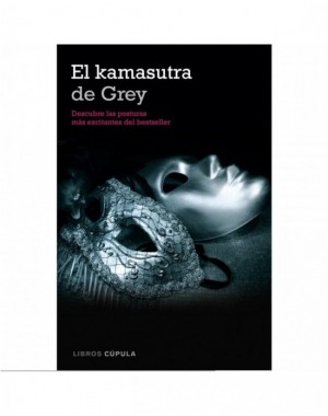 EL KAMASUTRA DE GREY ( DE LA TRILOGIA GREY)